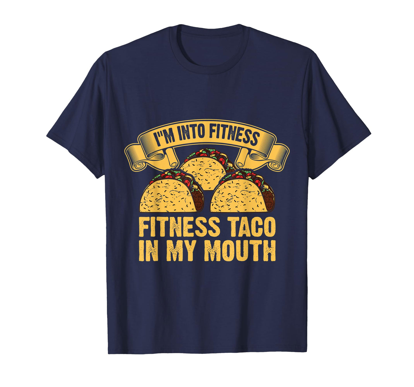 I'm Into Fitness Fit ness Taco in My Mouth T-Shirt