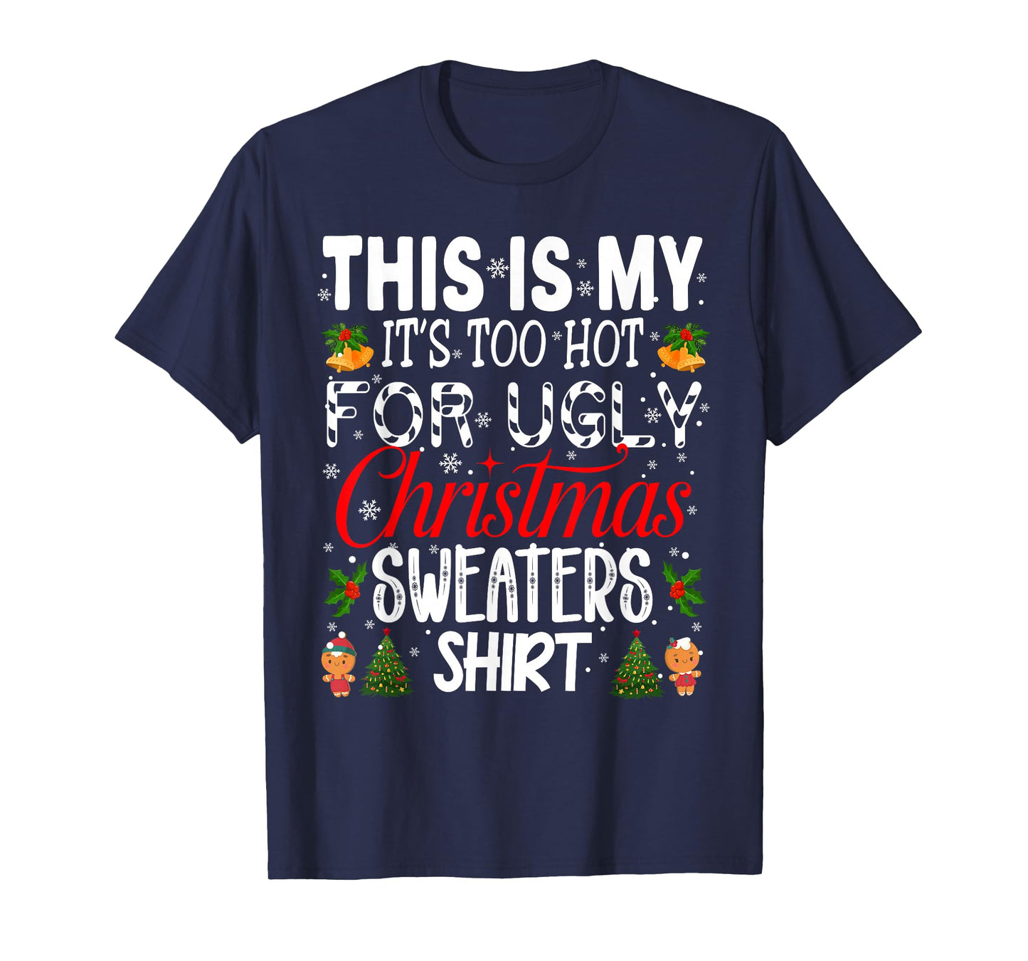 This is My It's Too Hot for Ugly Christmas Sweaters Xmas T-Shirt