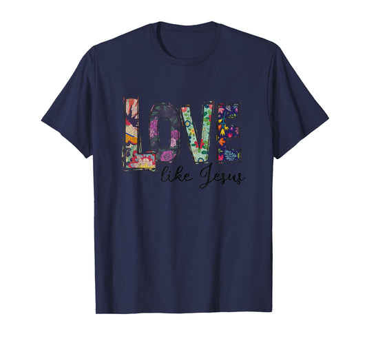Vintage Flower Love Like Jesus Christian T-Shirt