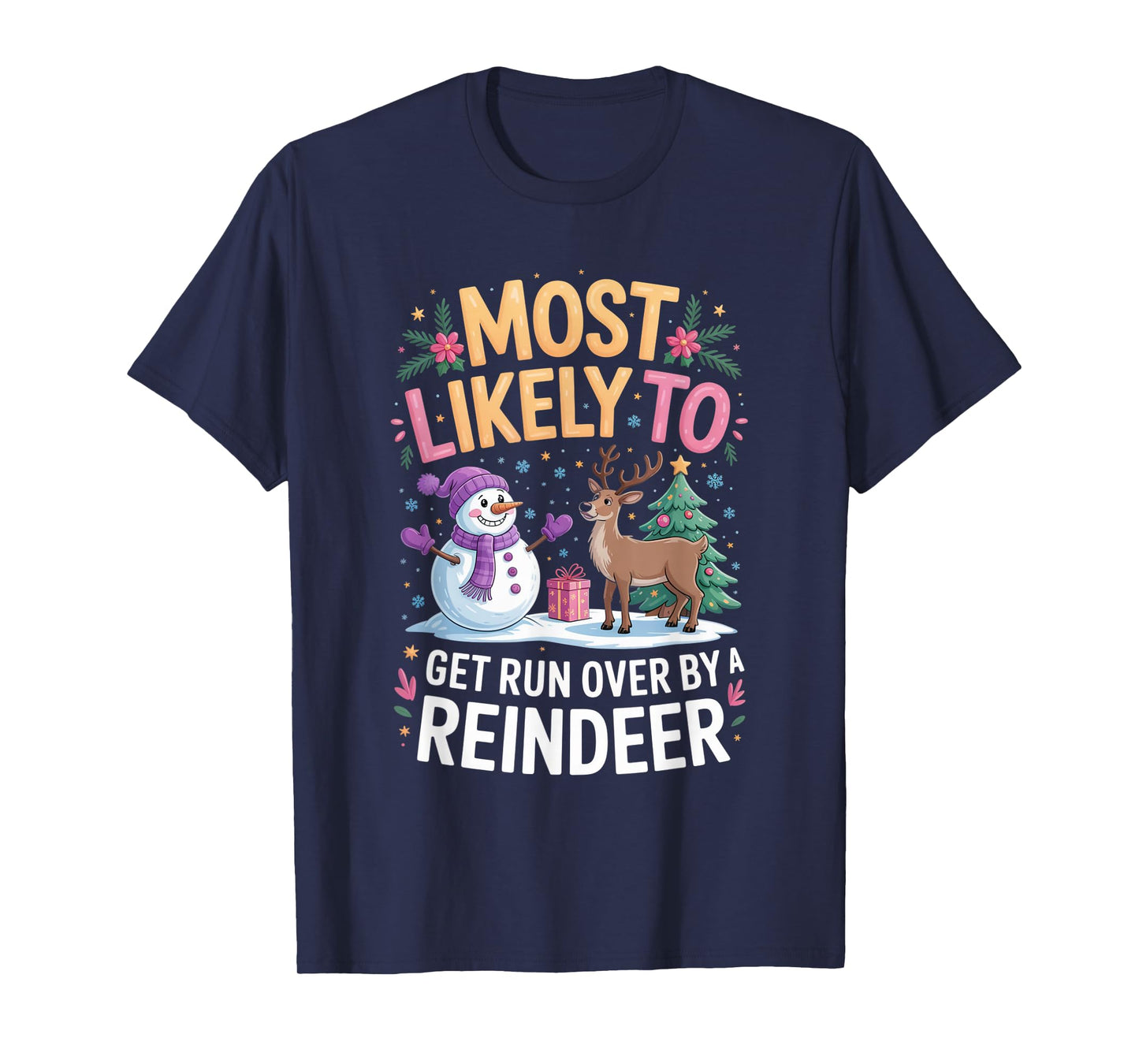 Most Likely to Get Run Over by A Reindeer Christmas Humor T-Shirt