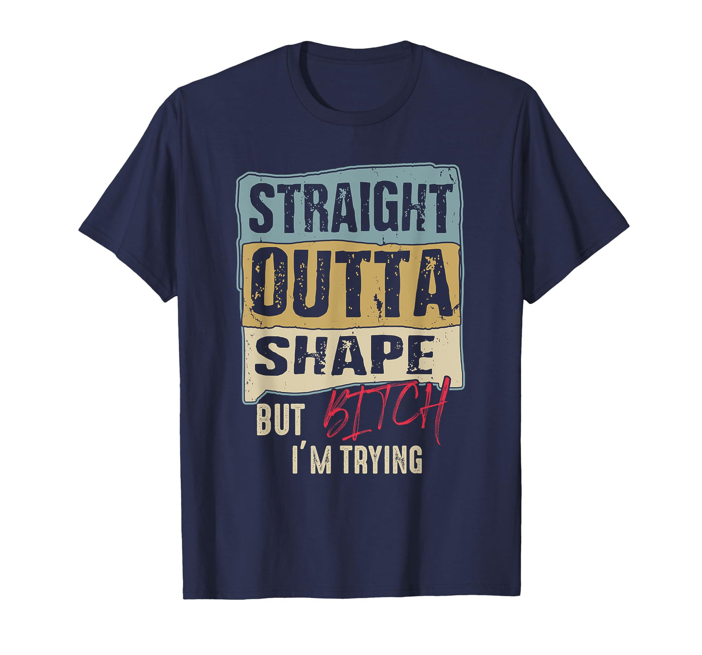 Womens Straight Outta Shape But B tch I'm Trying Fitness T-Shirt