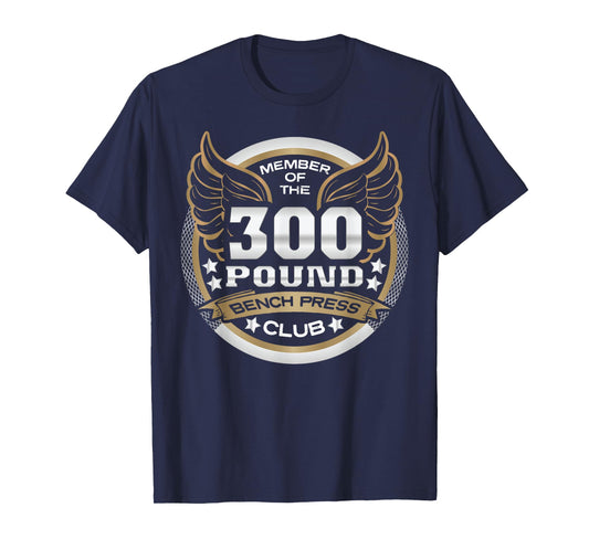 300 Pound Bench Press Club for Powerlifter Weightlifter Gym T-Shirt