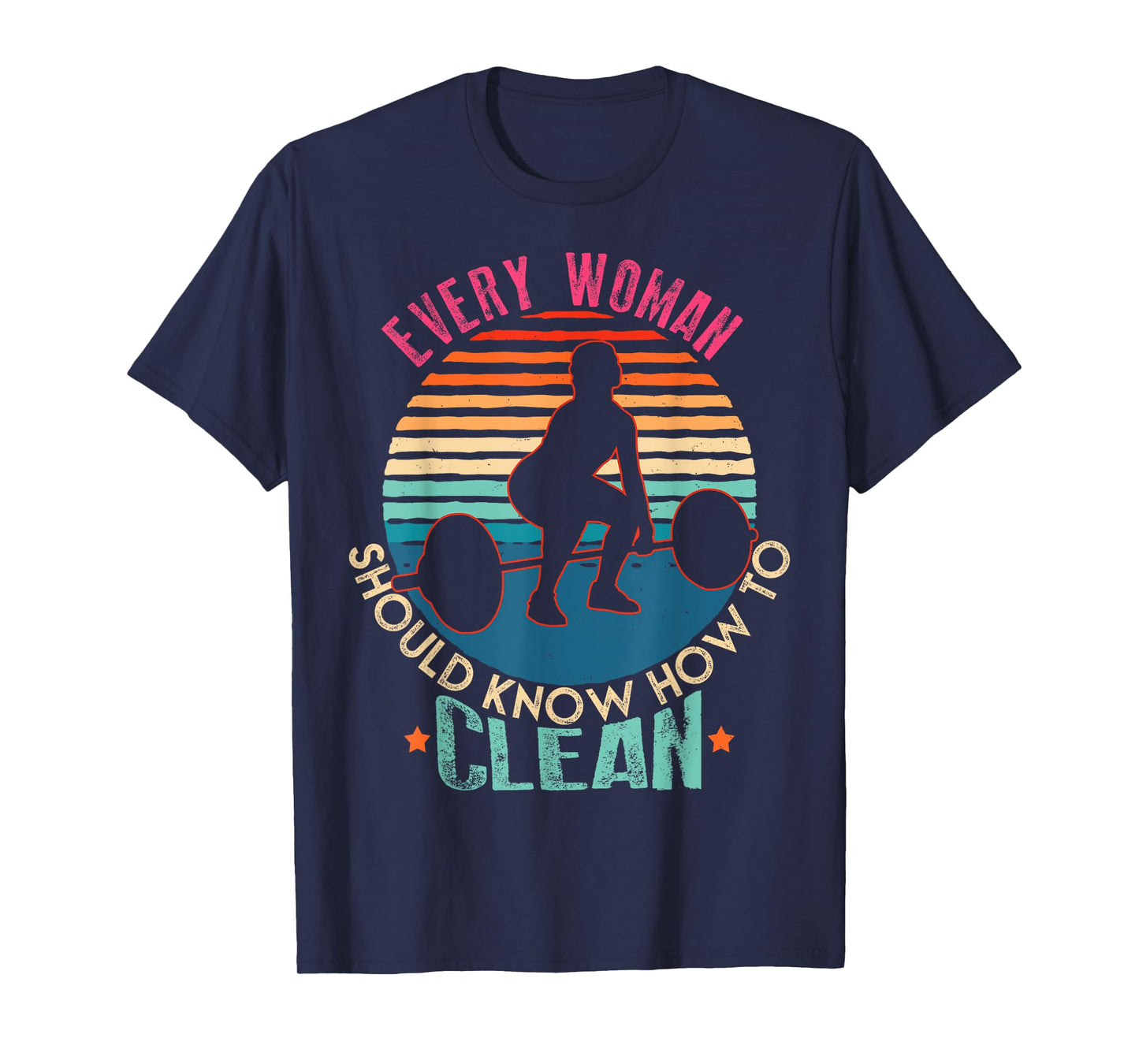 Every Woman Should Know How To Clean Shirt Weight Lifting T-Shirt