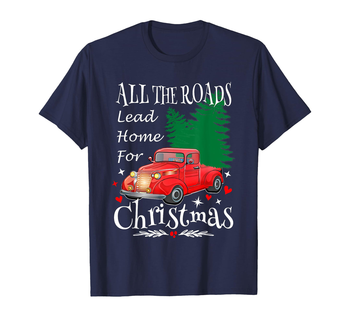 All The Roads Lead Home For Christmas Red Truck Xmas Tree T-Shirt