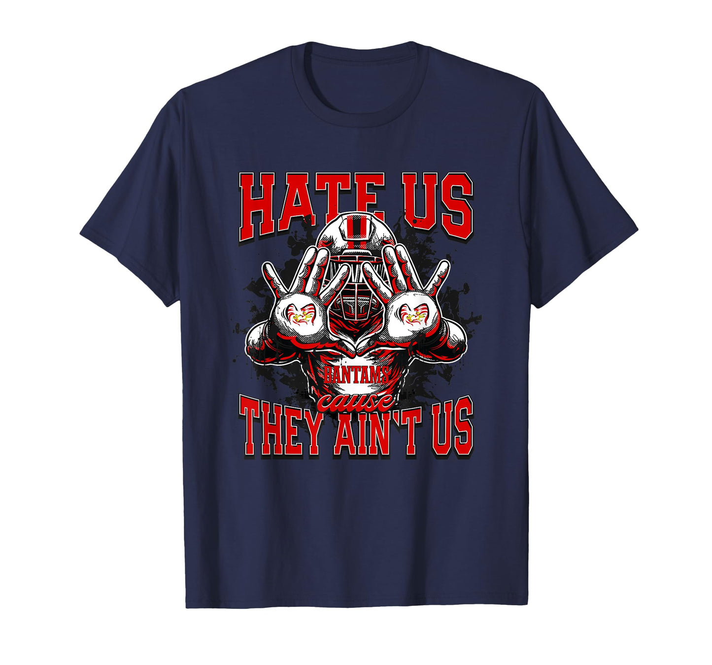 Clarkston Bantams Logo Hate Us Cause They Ain't HS T-Shirt