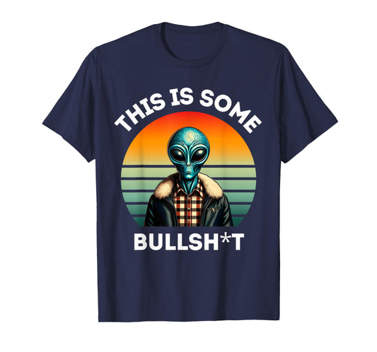 This Is Some Bullshit Resident Funny Swearing Alien Science T-Shirt
