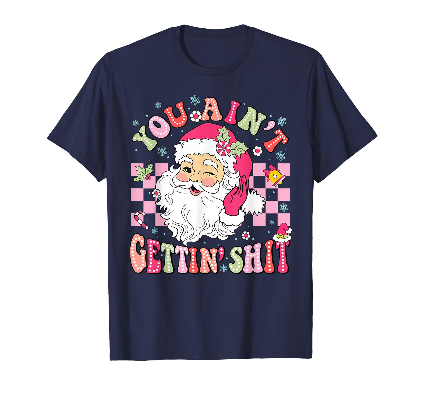 You Ain't Gettin' Shit Christmas Funny Santa Pajamas Holiday T-Shirt