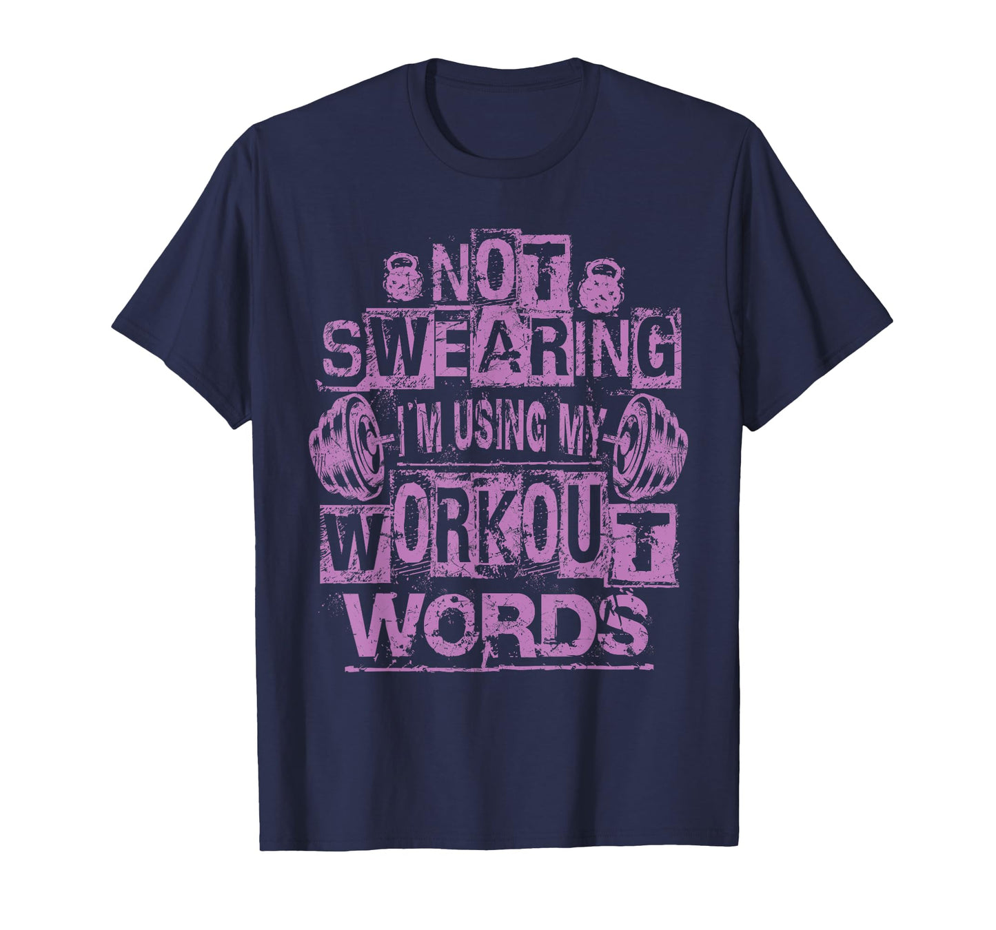 Not Swearing, I’m Using My Workout Words, Funny Gym Quote T-Shirt