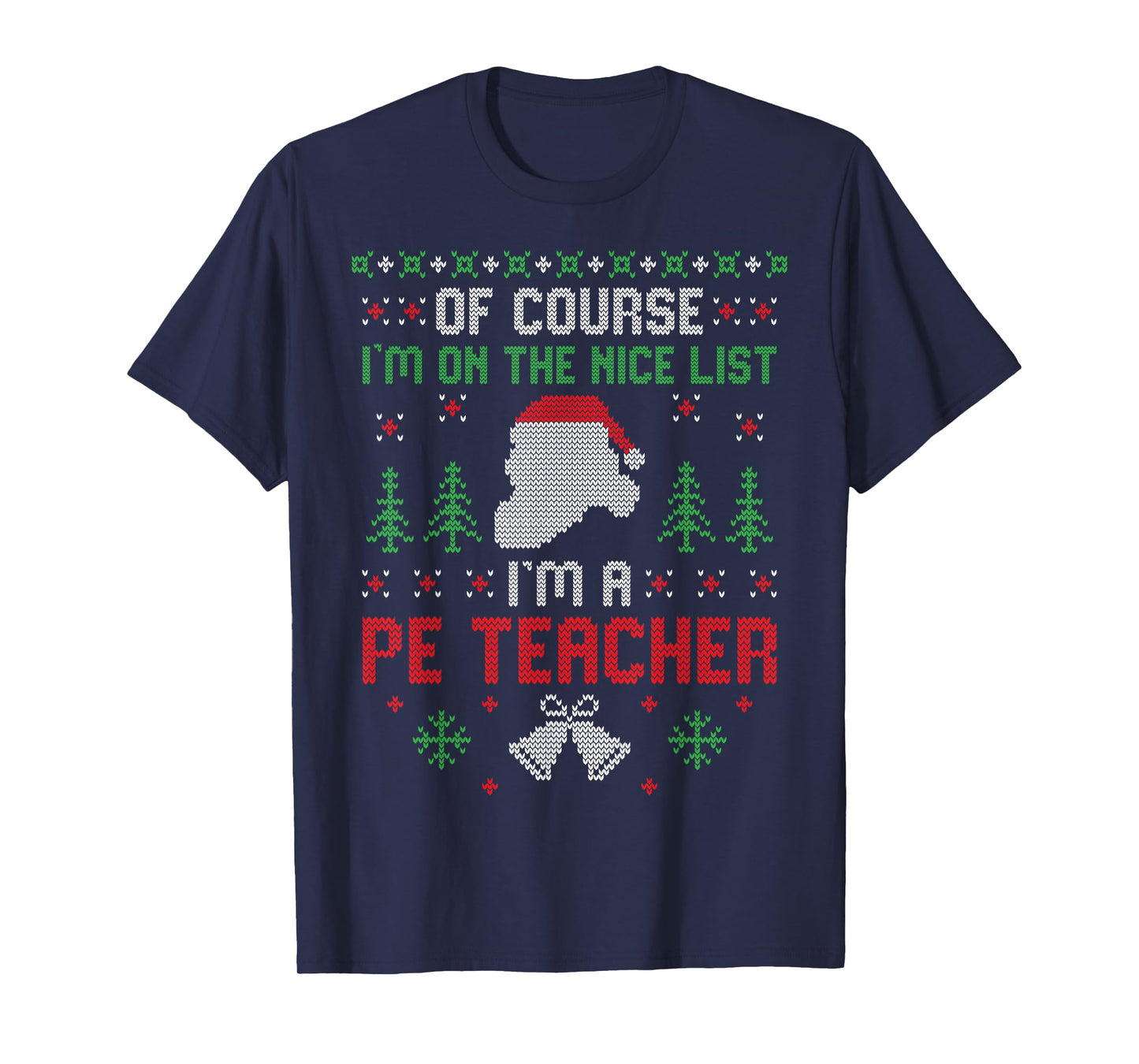I'm On The Nice List I'm A PE Teacher Santa Christmas T-Shirt