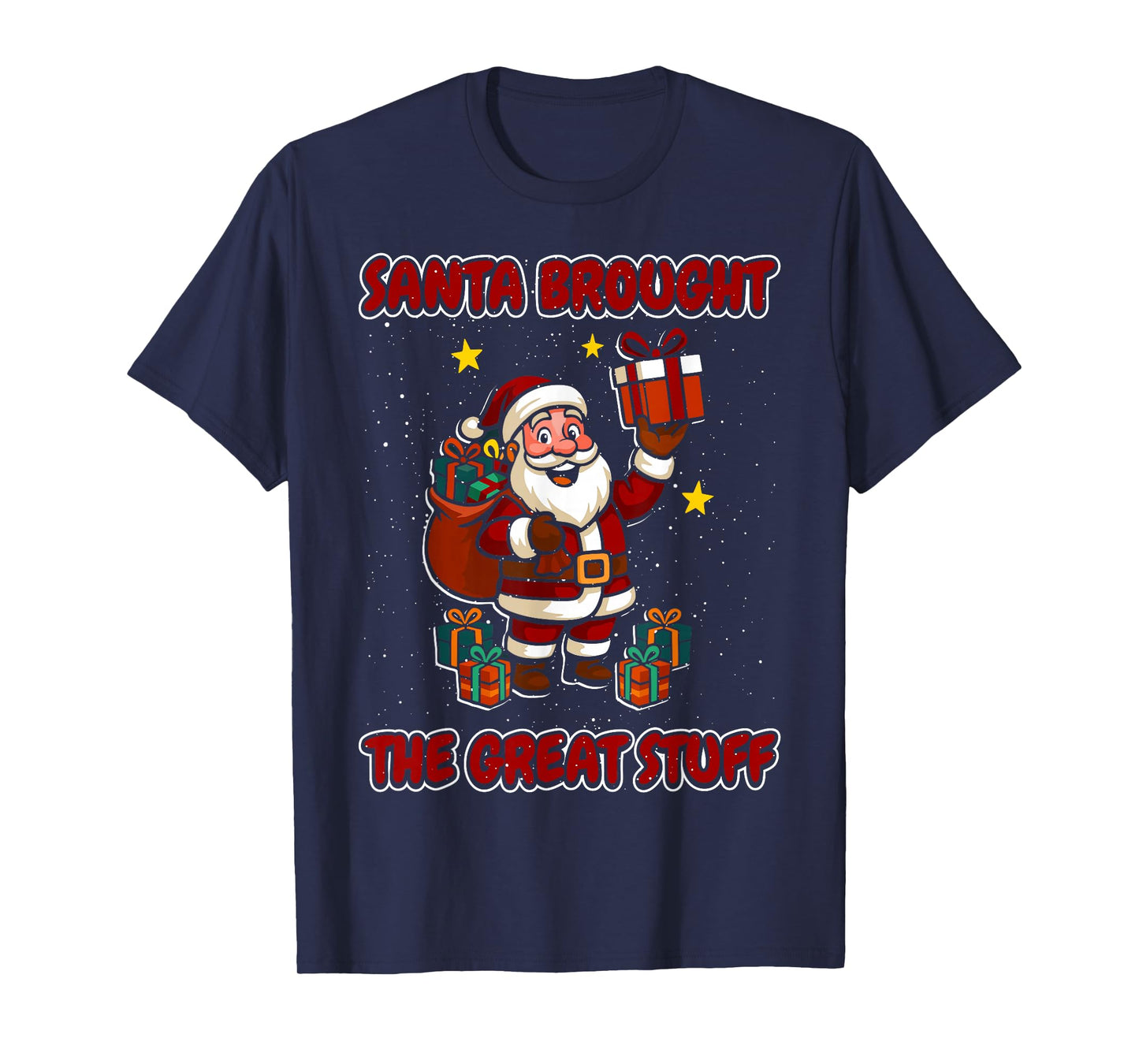Santa Brought Great Stuff Christmas Santa Xmas Family T-Shirt