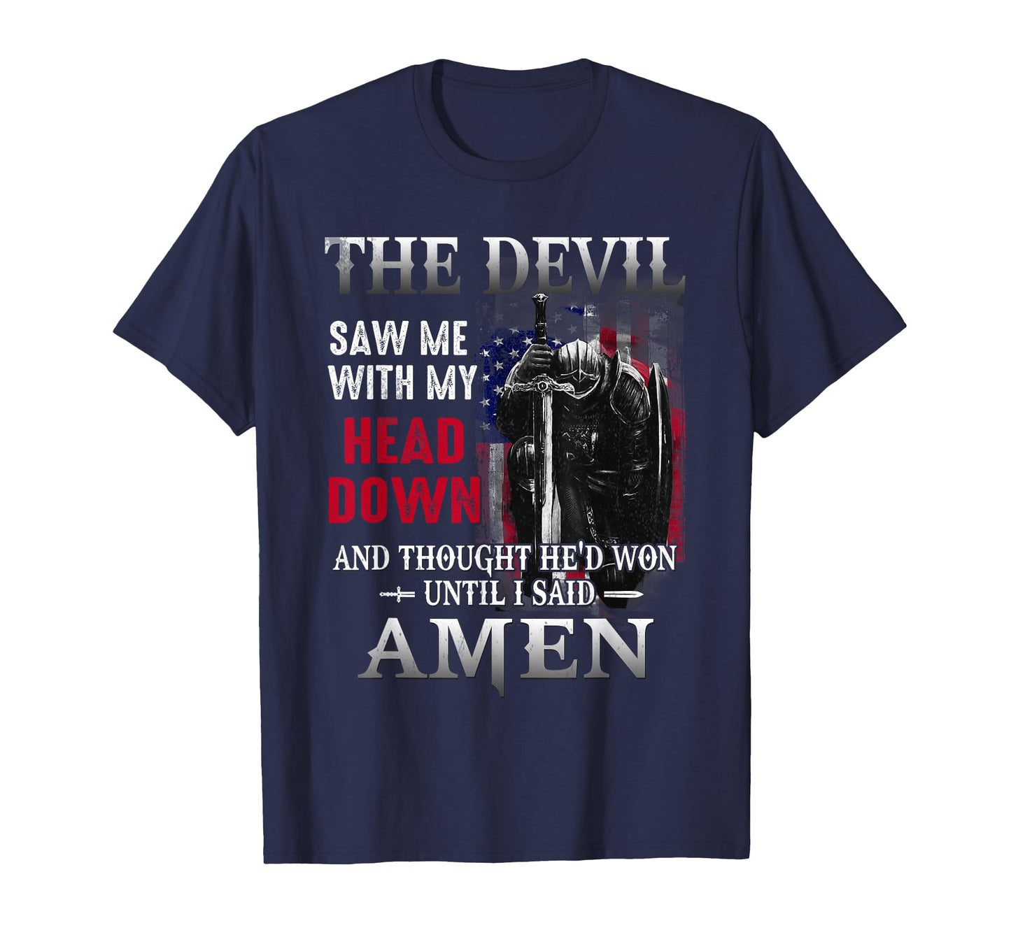 Devil Saw Me With My Head Thought He'd Won Until I Said Amen T-Shirt