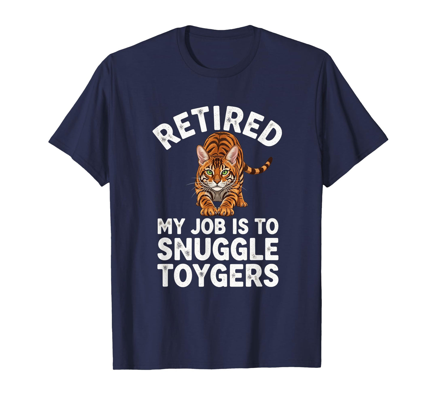 Toyger Owner Retired My Job is to Snuggle Cat Lover Funny T-Shirt