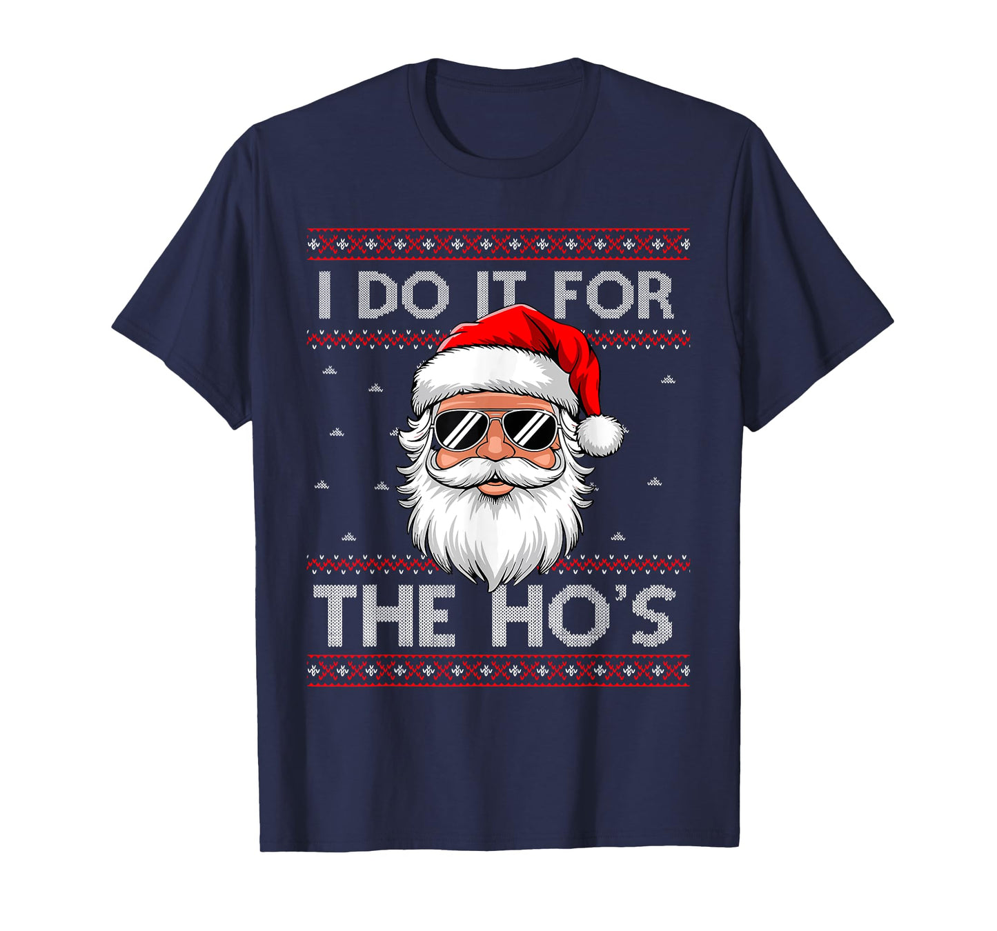 I Do It for The Ho's Santa Sunglasses Christmas Xmas Holiday T-Shirt