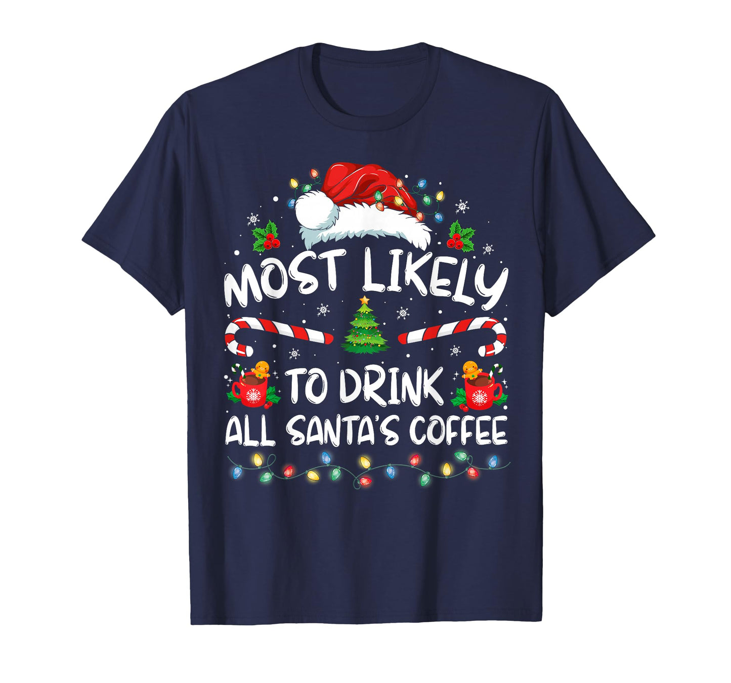 Most Likely To Drink All Santa's Coffee Christmas Pajamas T-Shirt