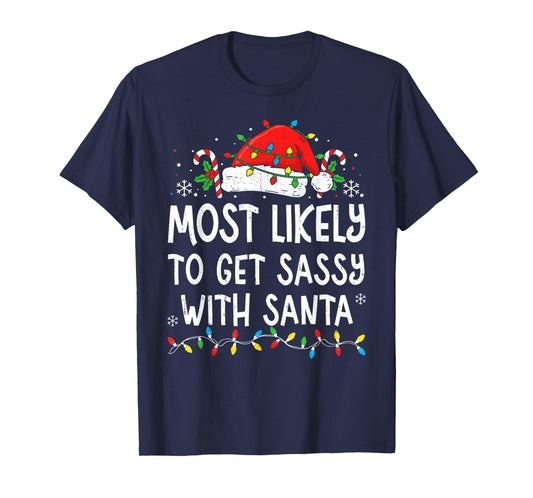 Most Likely to Get Sassy with Santa Funny Matching Christmas T-Shirt