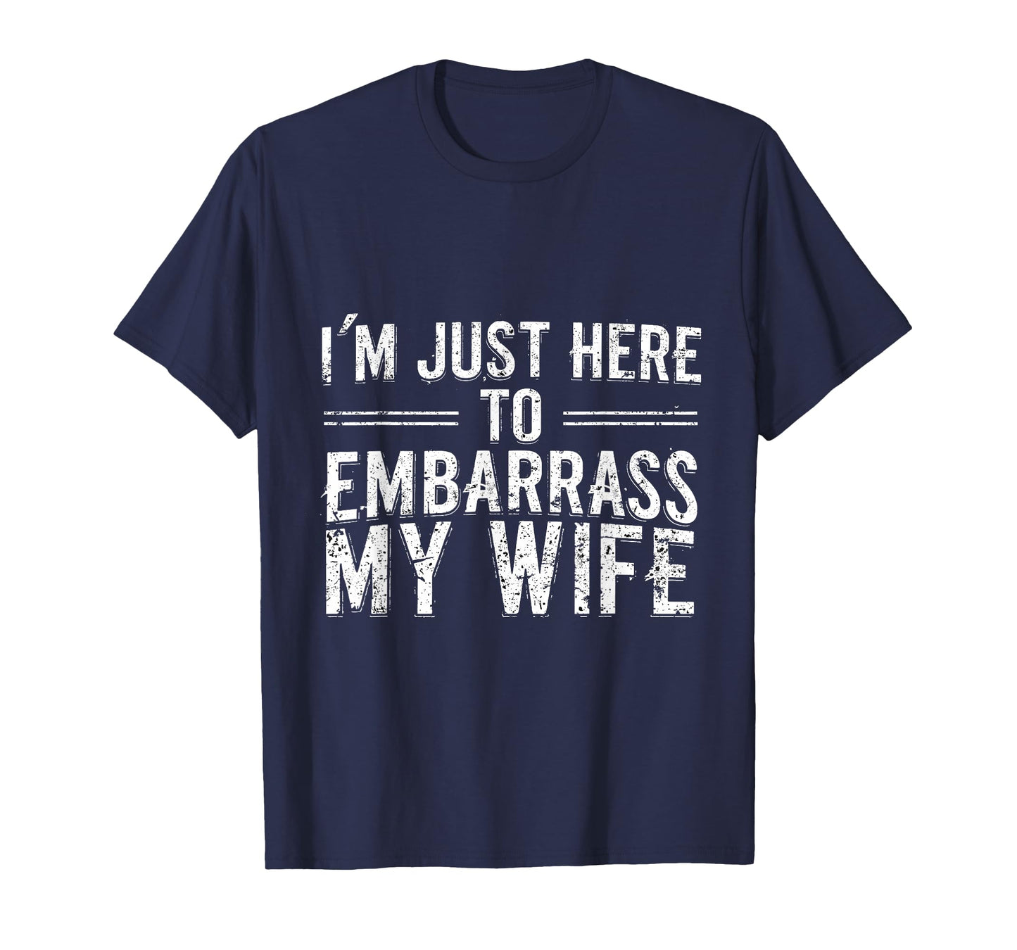 I'm Just Here To Embarrass My Wife Funny husband men vintage T-Shirt