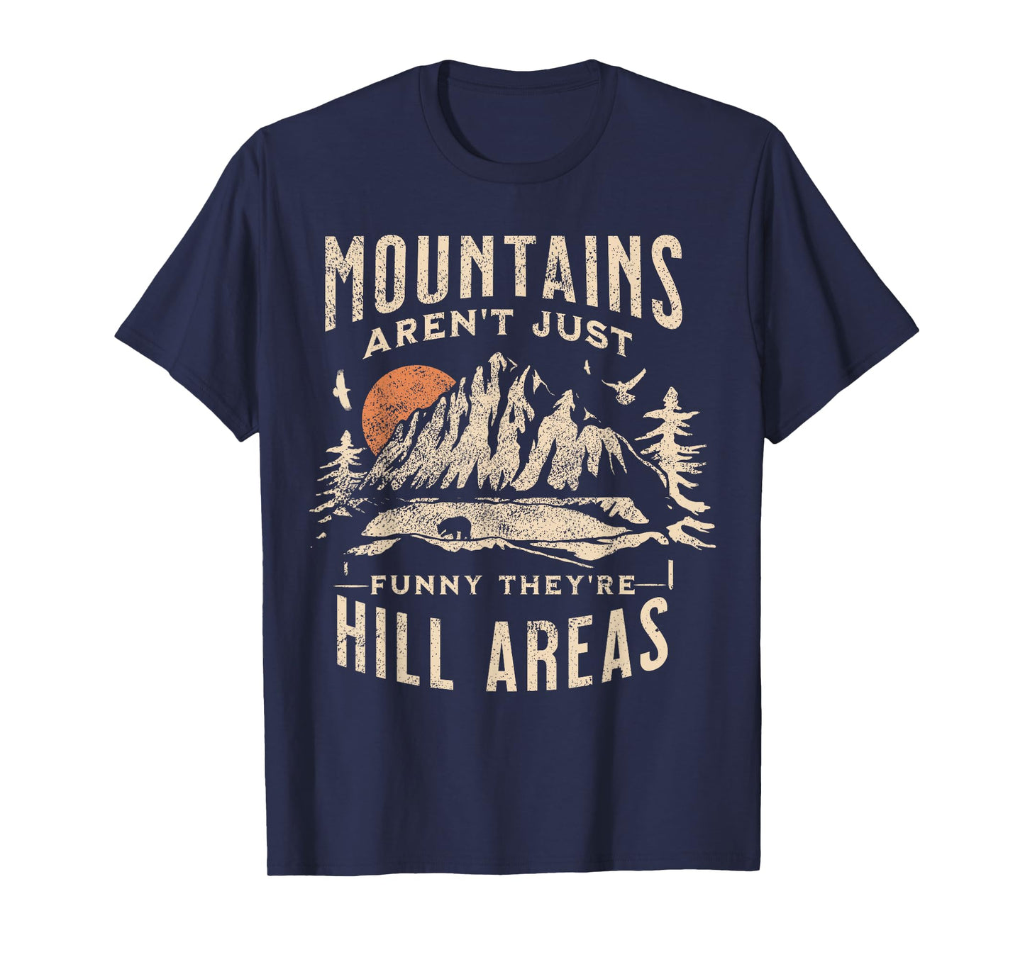 Mountains Aren't Funny They're Hill Areas Dad Joke Word Pun T-Shirt