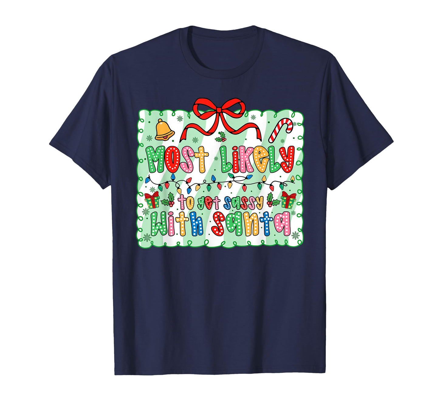 Most Likely to Get Sassy with Santa Coquette Bow Xmas T-Shirt