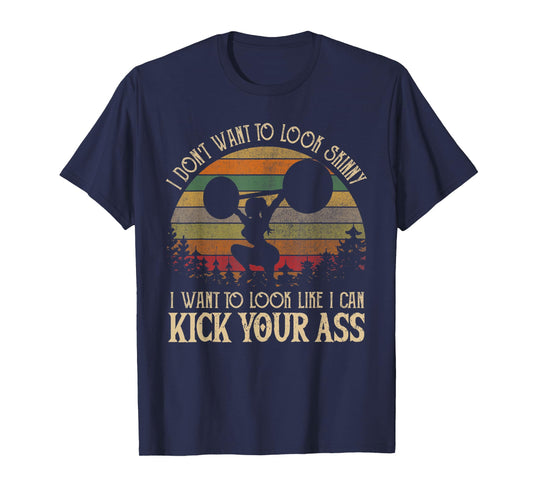 I Don't Want Skinny Funny Workout Vintage Kick Your Gym Ass T-Shirt