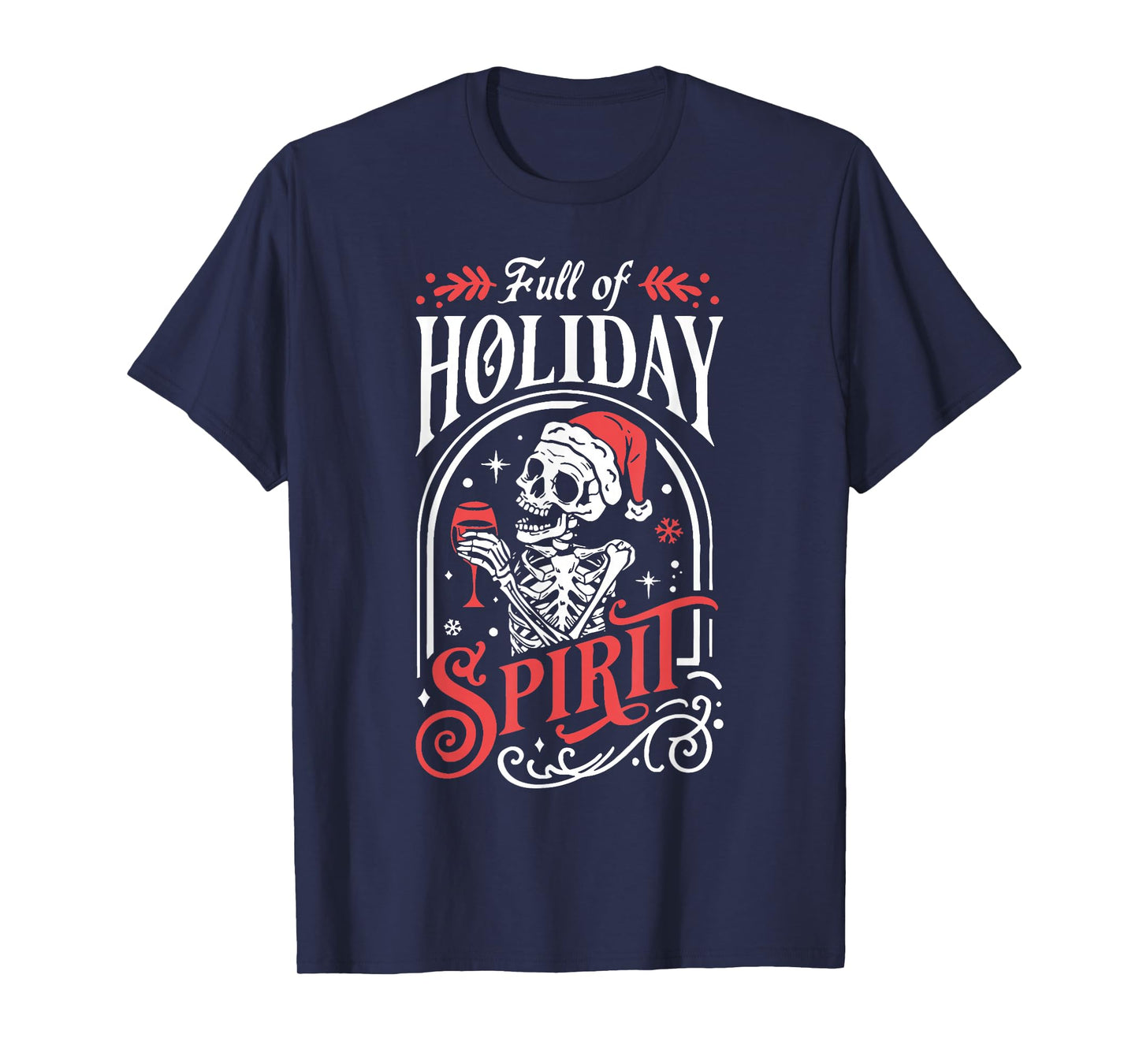 Full of Holiday Christmas Skeleton Spirit Drinking Wine T-Shirt