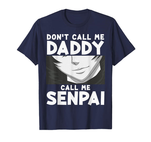 Don't Call Me Daddy Call Me Senpai Anime Kawaii T-Shirt