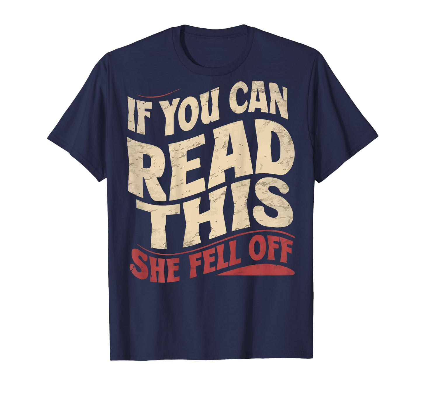 Funny If You Can Read This She Fell Off Biker (Art on back) T-Shirt