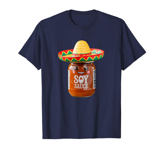 Funny Soy Sauce I Am Sauce Mexican Salsa Hot Sauce Sombrero T-Shirt