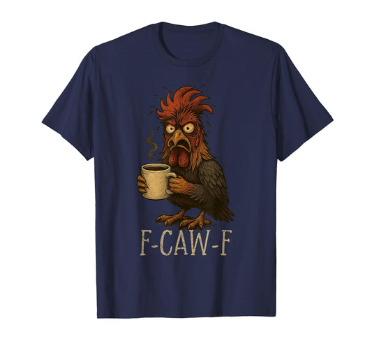 FCawF Grumpy Rooster - Funny Tired Chicken Drinking Coffee T-Shirt
