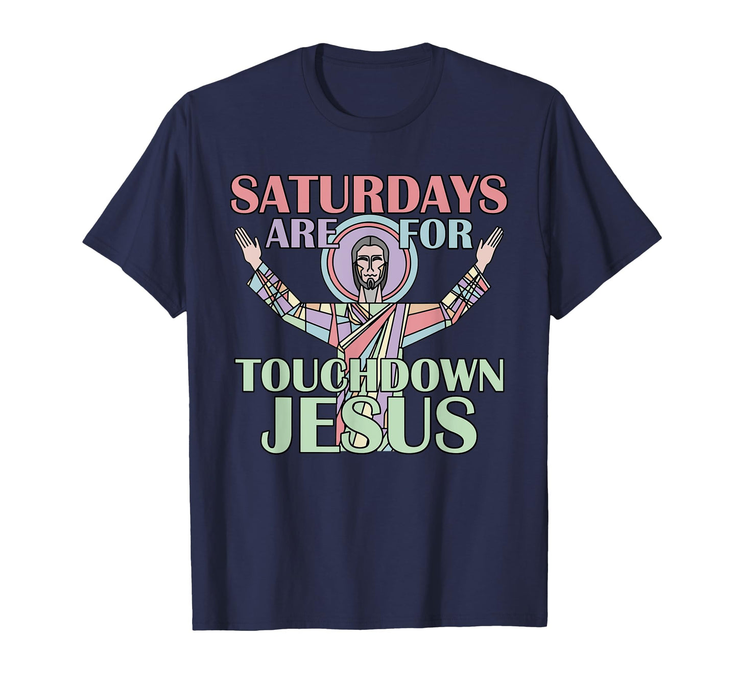 Saturdays Are For Touchdown Jesus Christian T-Shirt