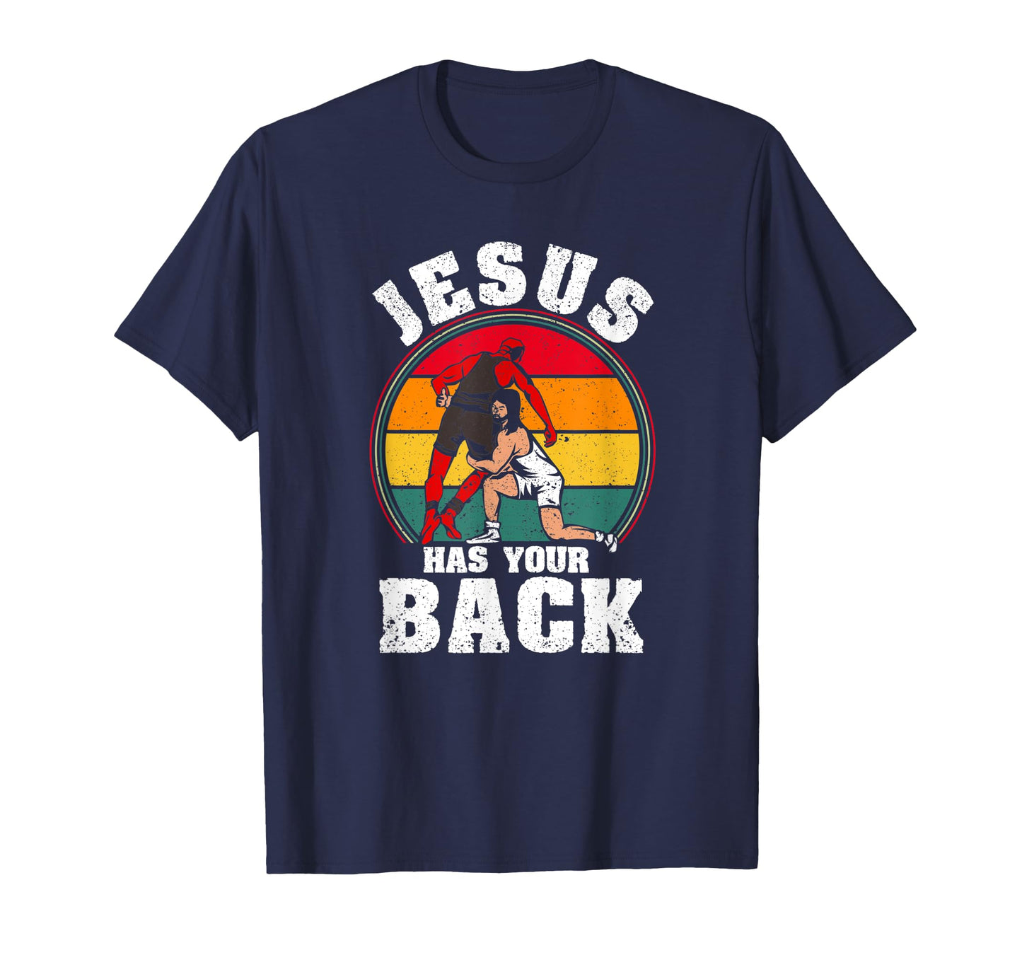 Jesus Has Your Back Christian Wrestler Religious Wrestling T-Shirt