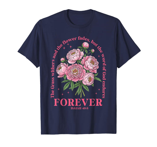 The Grass Withers But The Word of-God Endures Forever Bible T-Shirt