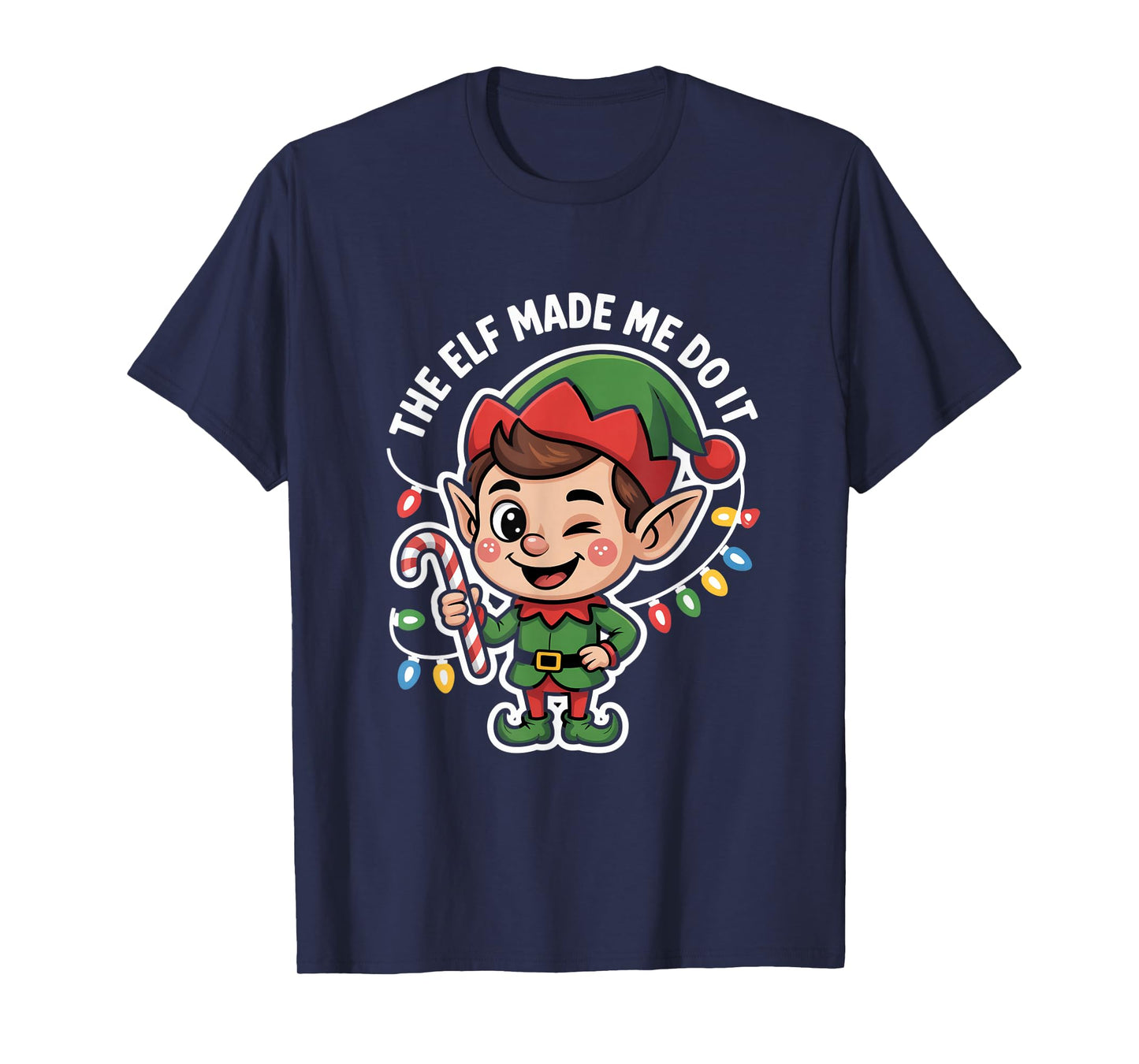 The Elf Made Me Do It Christmas Cute Elf Lights T-Shirt