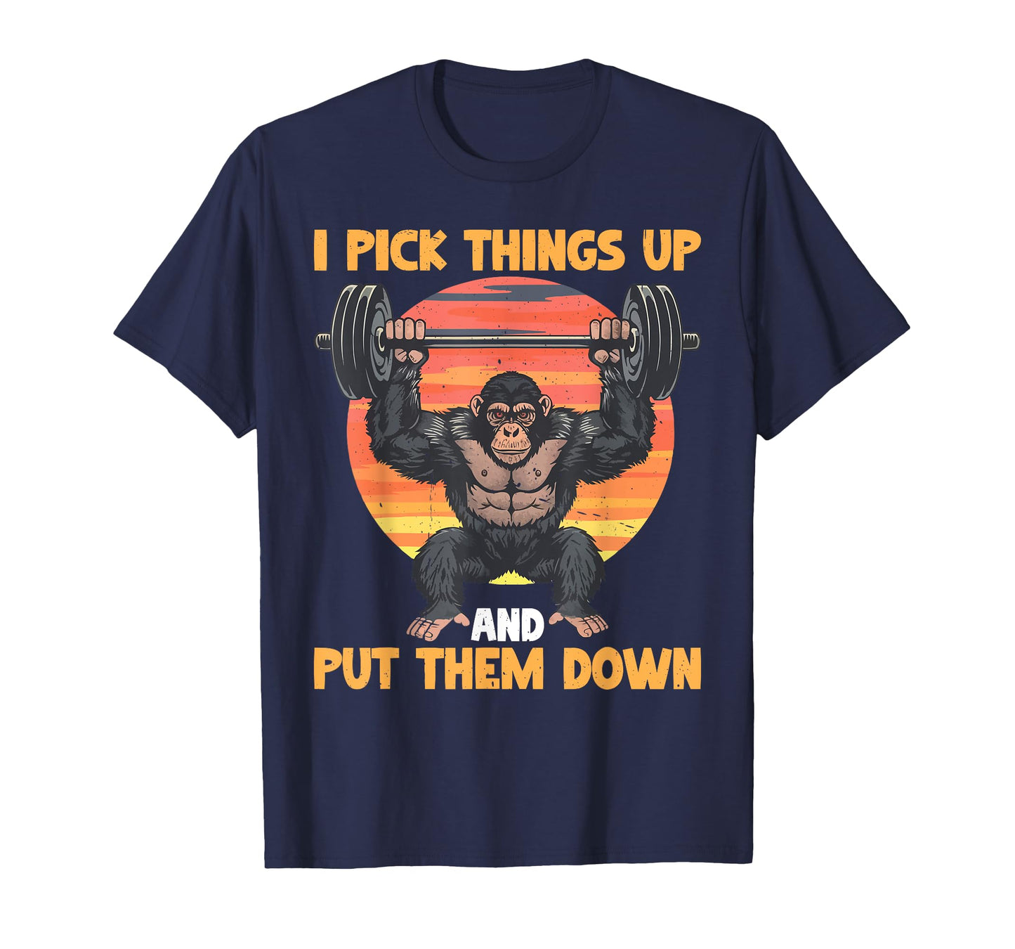 I Pick Things Up And Put Them Down _ - T-Shirt