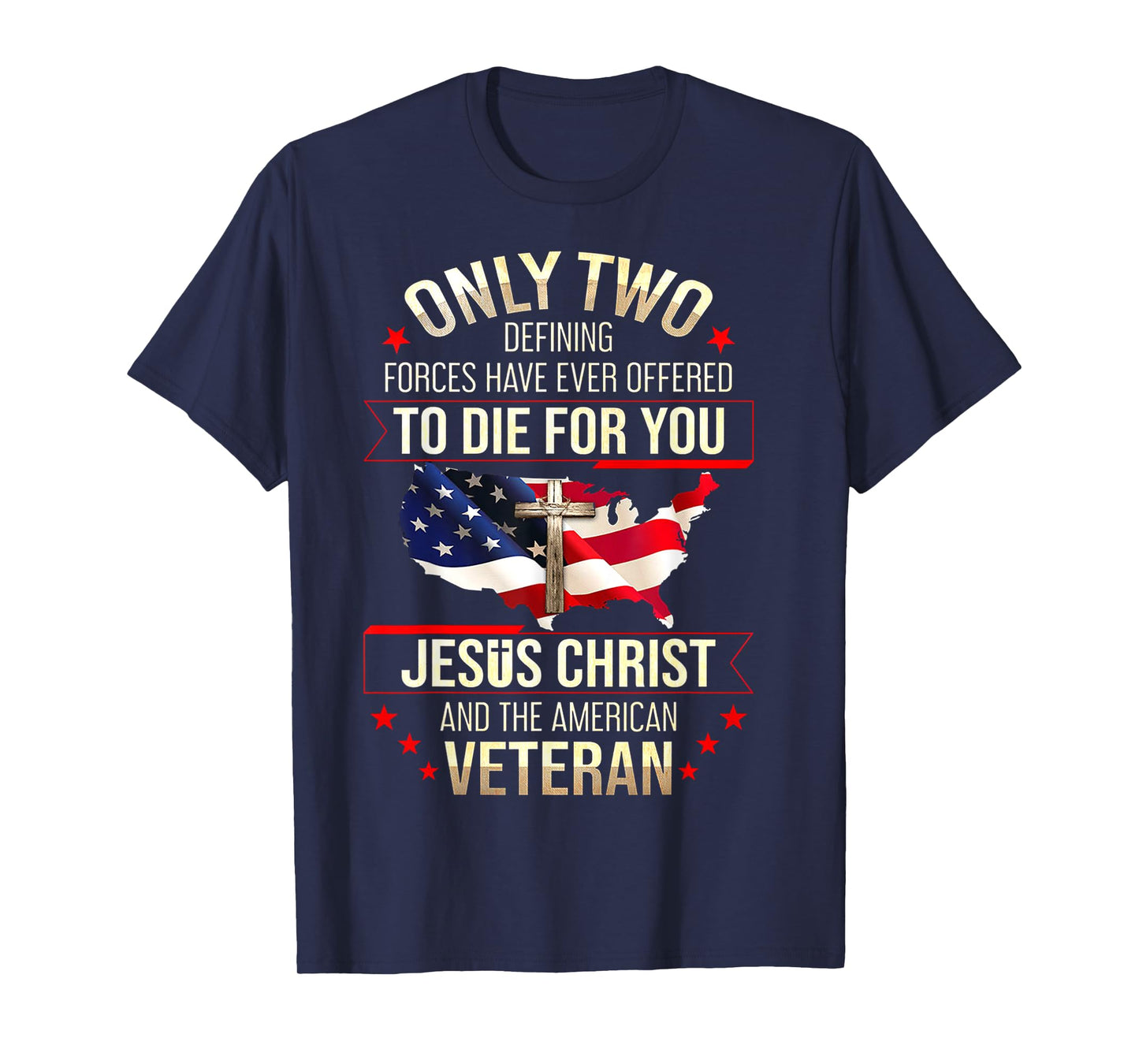 Only Two Defining Forces Have Ever Offered To Die For You T-Shirt