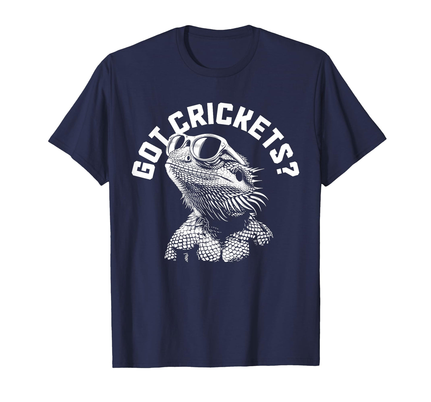 Bearded Dragon Got Crickets? Funny Reptile T-Shirt