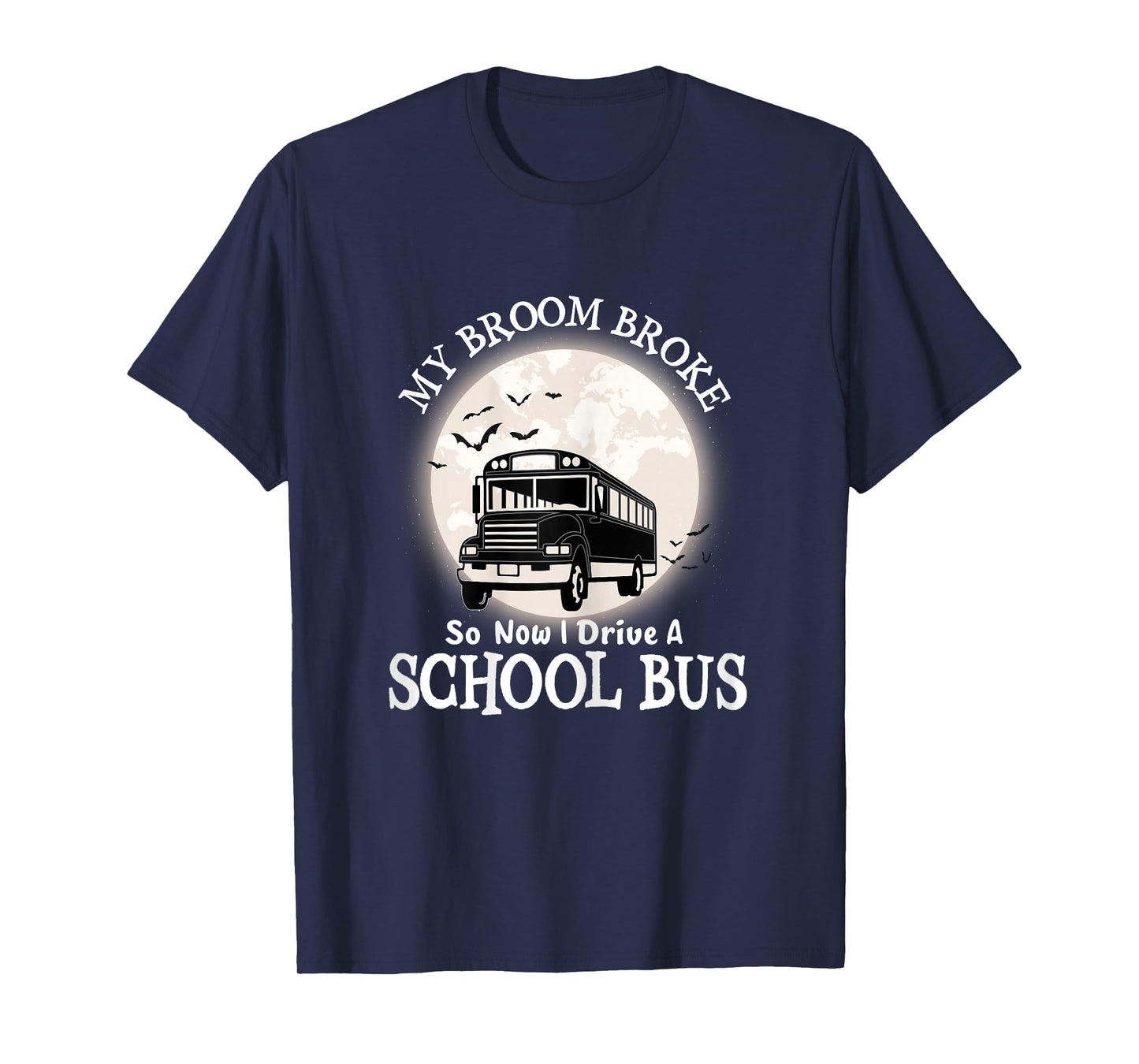 Halloween My Broom Broke So Now I Drive a School Bus T-Shirt
