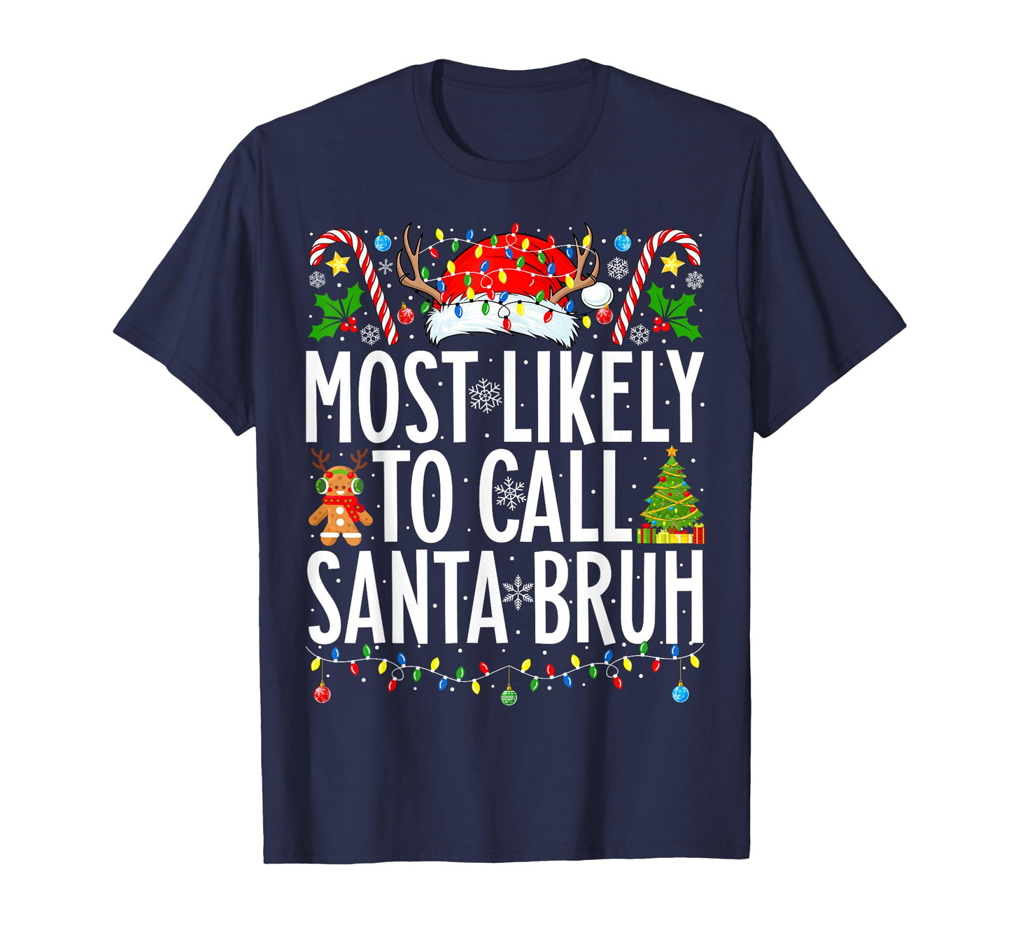 Most Likely To Call Santa Bruh Funny Xmas Family Christmas T-Shirt