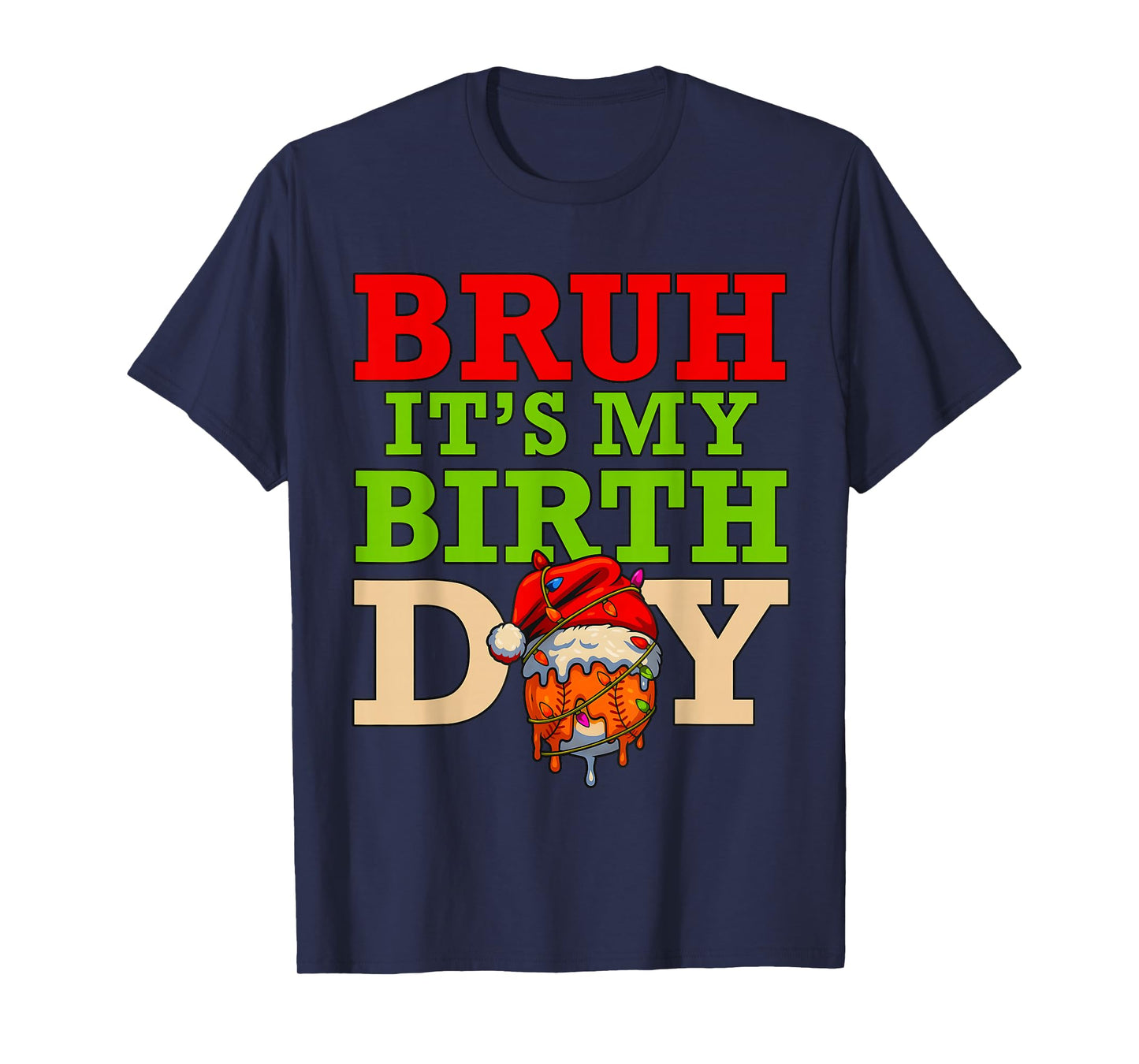 Bruh It’s My Birthday Baseball Ice Cream Drip Christmas T-Shirt