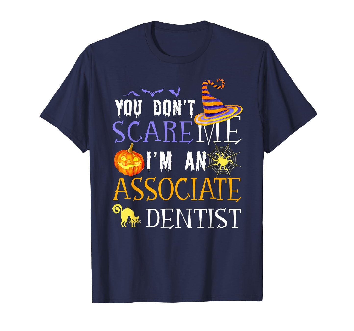 You Don't Scare Associate Dentist Halloween Saying Fun T-Shirt