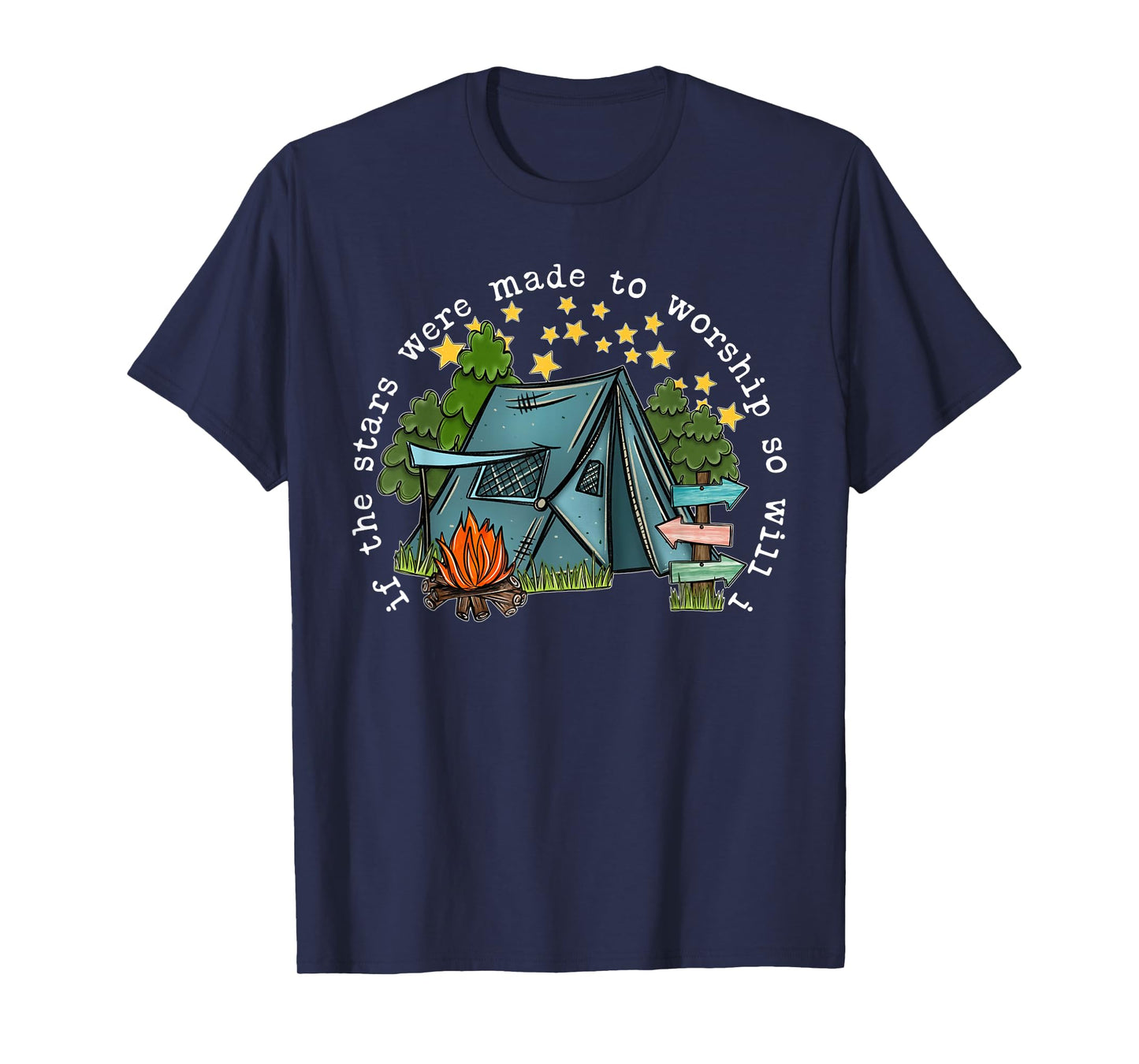 If The Stars Were Made To Worship So Will I Camping T-Shirt