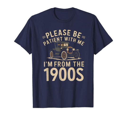 Please Be Patient With Me I'm From the 1900s Vintage Car T-Shirt