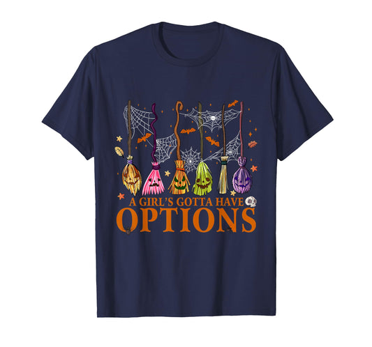 A Girl Gotta Have Options Halloween Witchy Salem Witch Broom T-Shirt