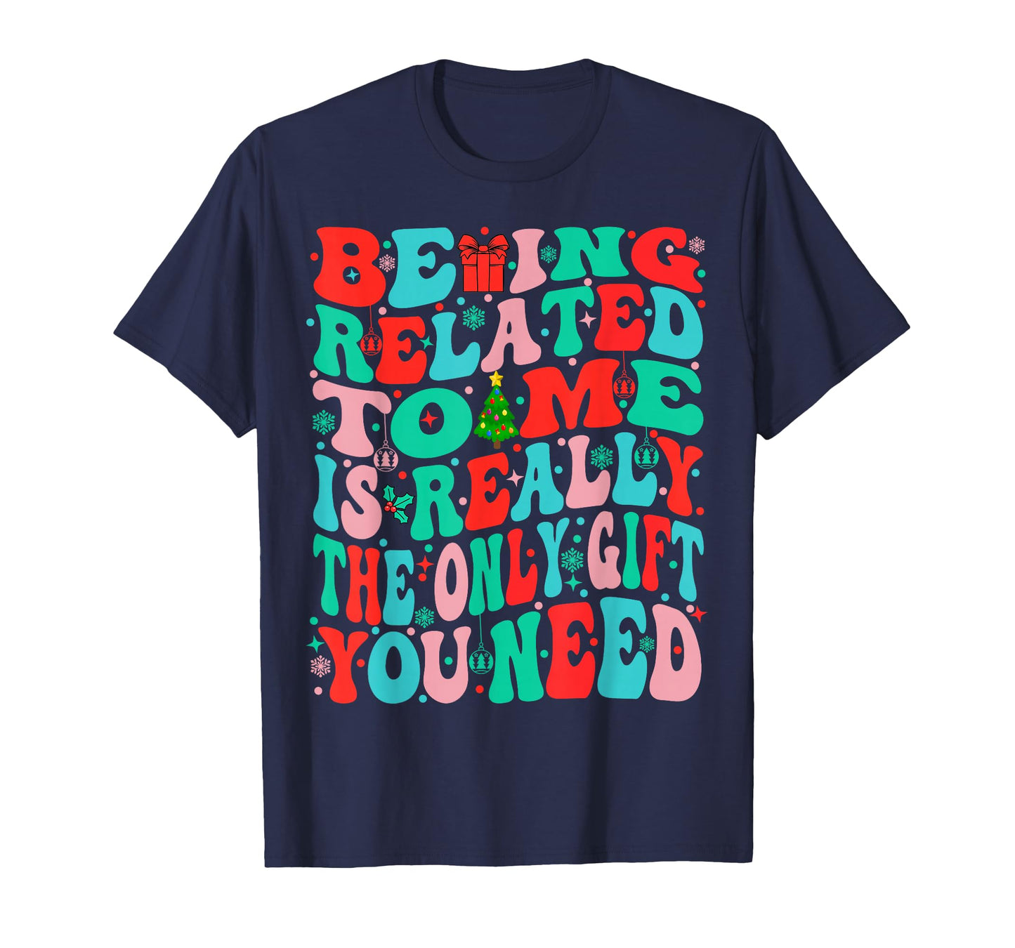 Being Related to Me Funny Christmas Family Xmas Pajamas Tee T-Shirt