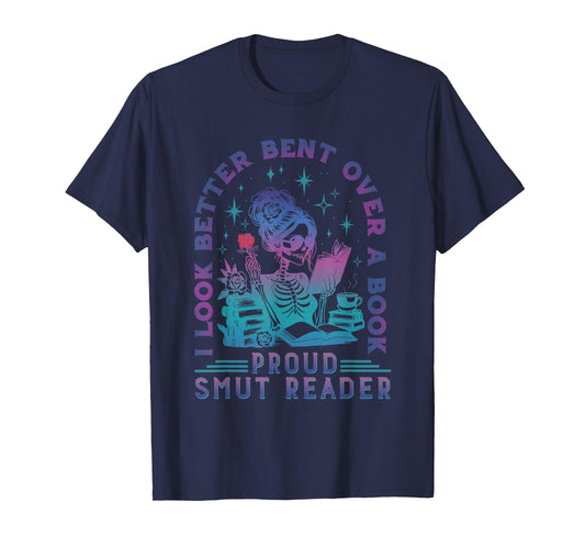 I Look Better Bent Over A Book Smut Reader Funny Bookish T-Shirt
