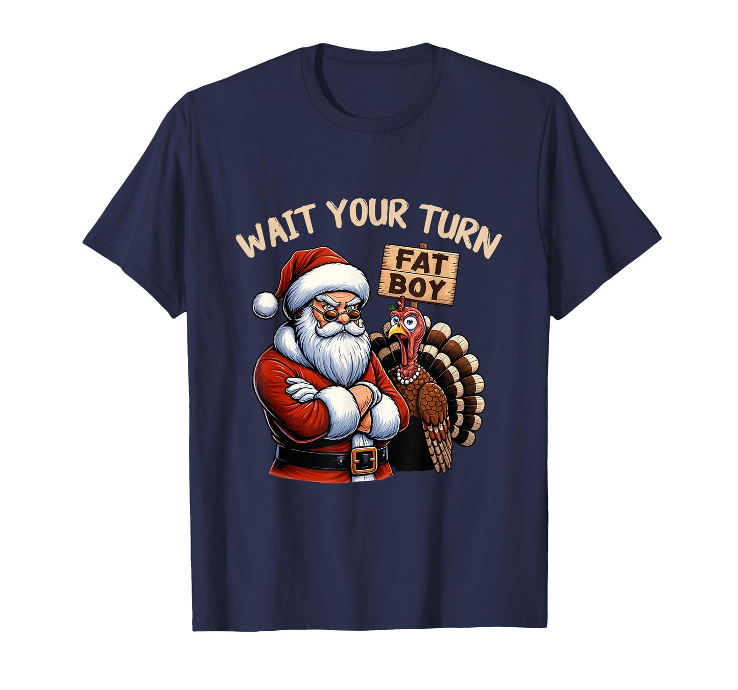 Wait Your Turn Fat Boy Funny Thanksgiving Turkey Santa T-Shirt