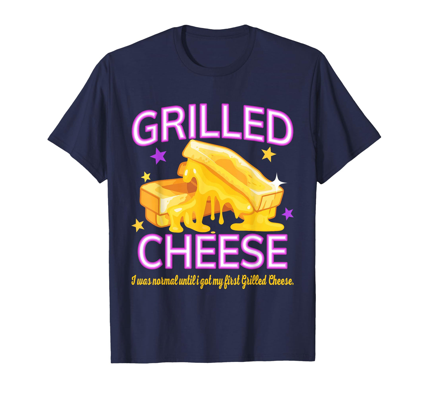 I was Normal Until I Got My First Grilled Cheese T-Shirt