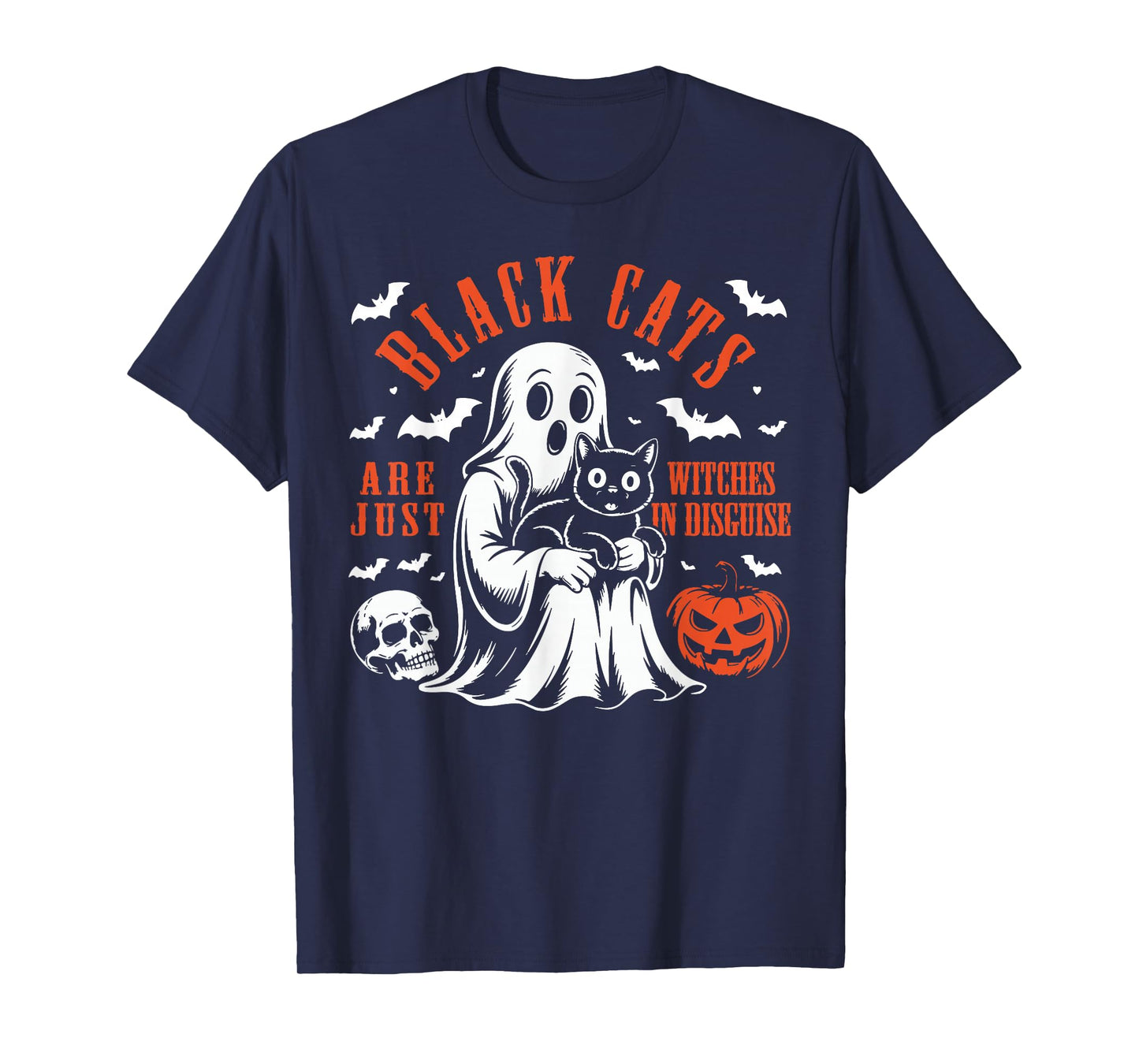 Halloween Ghost Boo Black Cats are Just Witches in Disguise T-Shirt