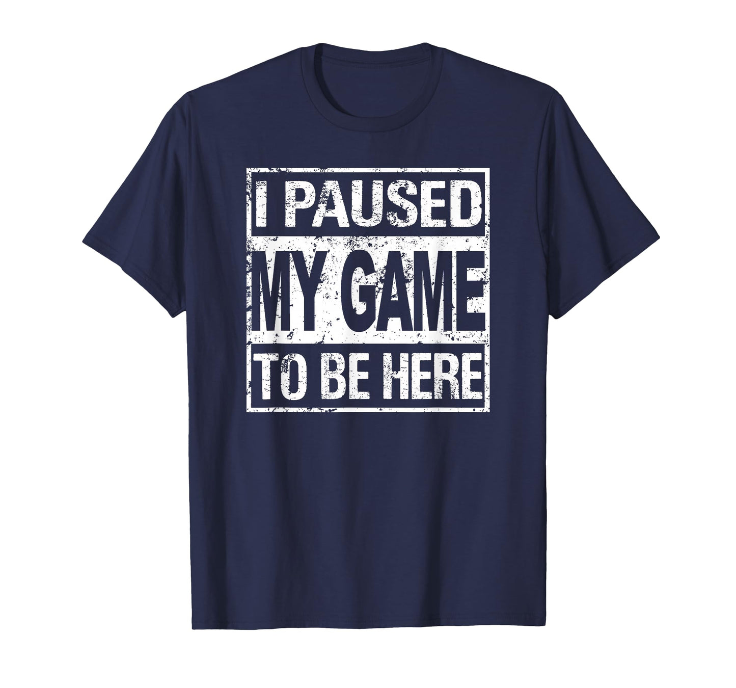 I Paused My Game To Be Here T Shirt Gamer T-Shirt