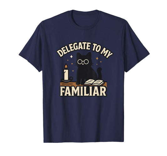 Delegate to My Familiar Funny Cat Witch Assistant Humor T-Shirt