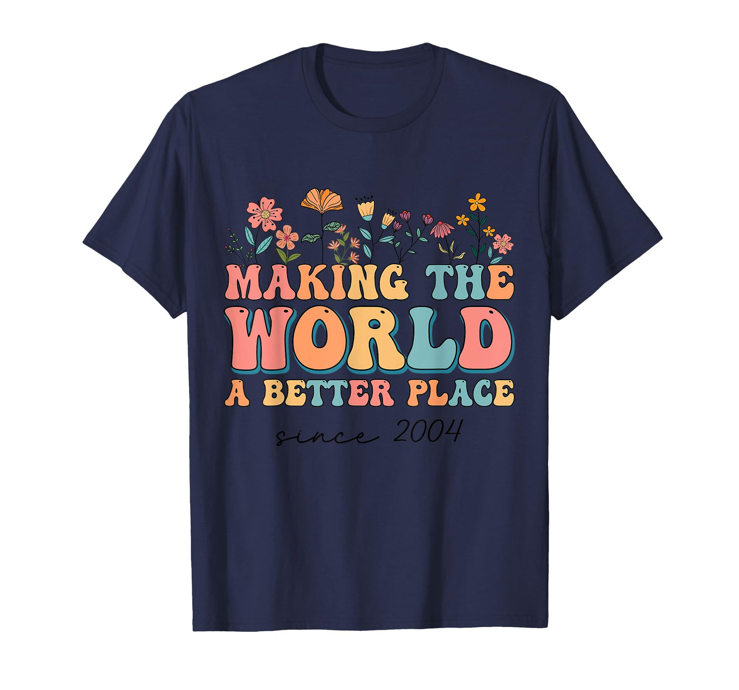 20th Birthday Making The World A Better Place Since 2004 T-Shirt